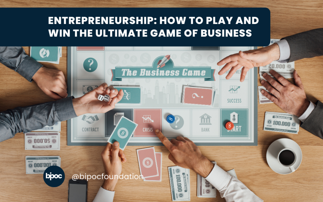 Entrepreneurship: How to Play and Win the Ultimate Game of Business